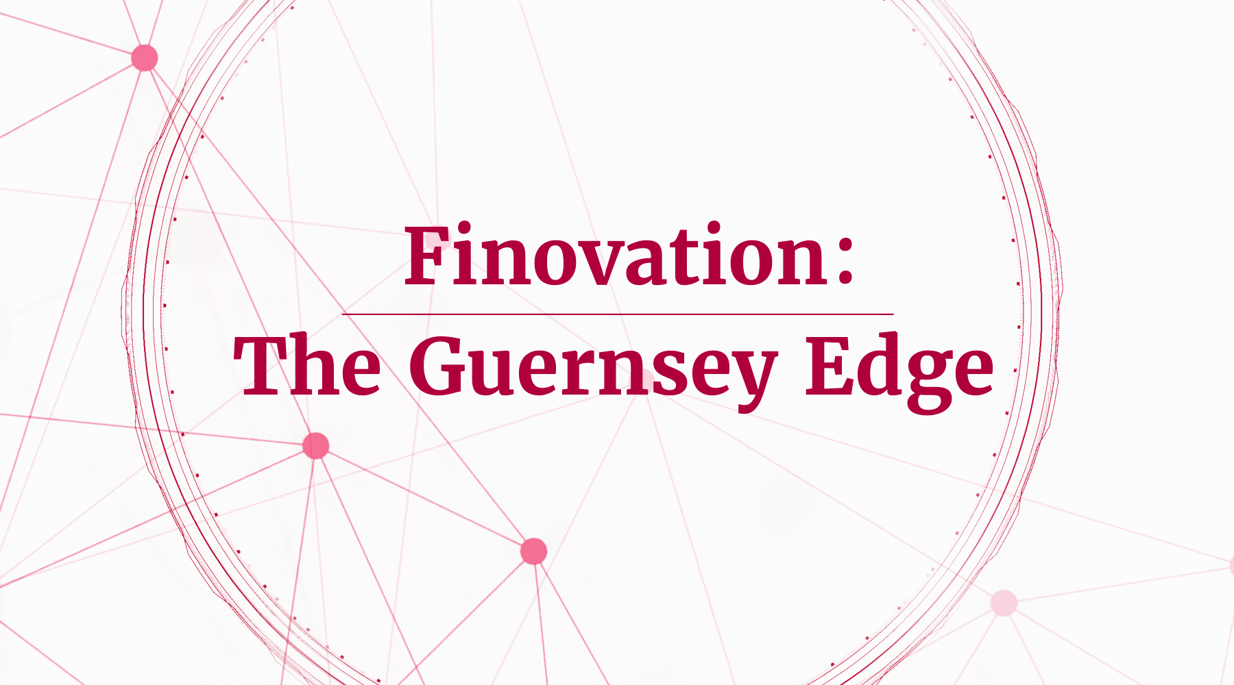 Image with connecting dots with the words Finovation: The Guernsey Edge in a cropped circle